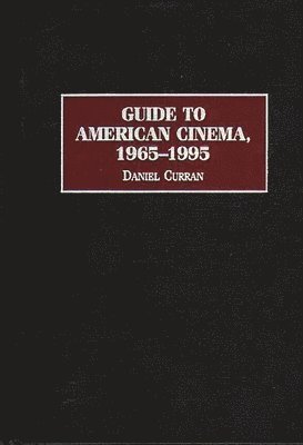 Daniel Curran - Guide to American Cinema, 1965-1995, Inbunden