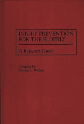 Bonnie L. Walker - Injury Prevention for the Elderly, Inbunden