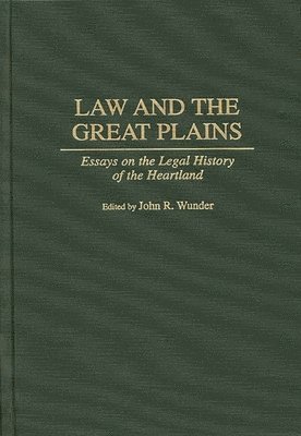 J. R. Wunder, John R. Wunder - Law and the Great Plains, Inbunden