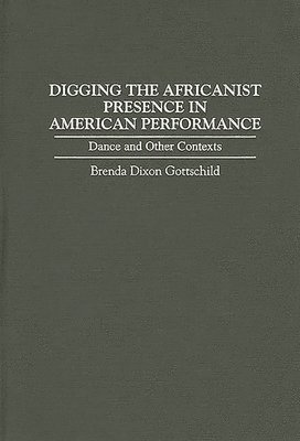 bokomslag Digging the Africanist Presence in American Performance