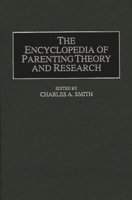 bokomslag The Encyclopedia of Parenting Theory and Research