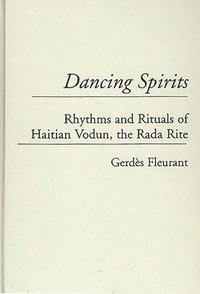 bokomslag Dancing Spirits: Rhythms and Rituals of Haitian Vodun, the Rada Rite