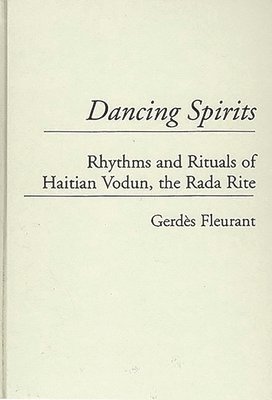 bokomslag Dancing Spirits: Rhythms and Rituals of Haitian Vodun, the Rada Rite