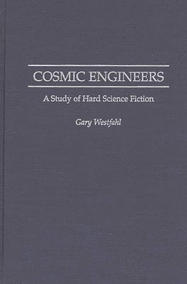 Gary Westfahl - Cosmic Engineers, Inbunden