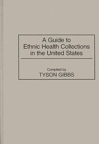 bokomslag A Guide to Ethnic Health Collections in the United States