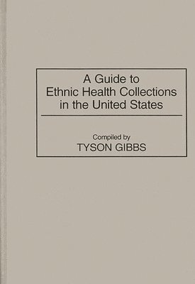 A Guide to Ethnic Health Collections in the United States 1