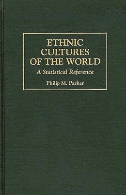 Philip Parker - Ethnic Cultures of the World, Inbunden