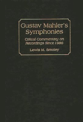 Lewis M. Smoley - Gustav Mahler's Symphonies, Inbunden