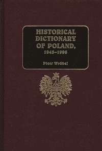 bokomslag Historical Dictionary of Poland, 1945-1996