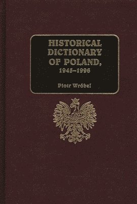 Historical Dictionary of Poland, 1945-1996