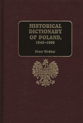 Historical Dictionary of Poland, 1945-1996 1