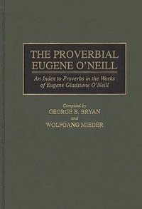 bokomslag The Proverbial Eugene O'Neill