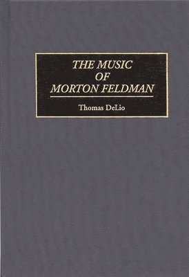 Thomas Delio - Music of Morton Feldman, Inbunden