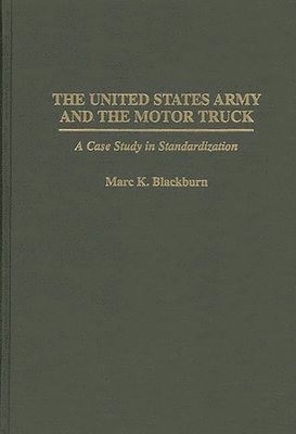 Marc K. Blackburn - United States Army and the Motor Truck, Inbunden