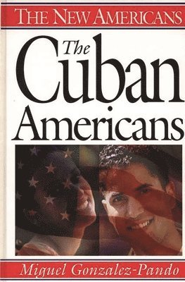 Miguel Gonzalez-Pando - Cuban Americans, Inbunden