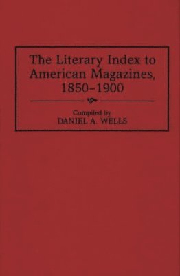 bokomslag The Literary Index to American Magazines, 1850-1900