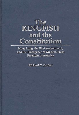 Richard C. Cortner, Richard Cortner - Kingfish and the Constitution, Inbunden