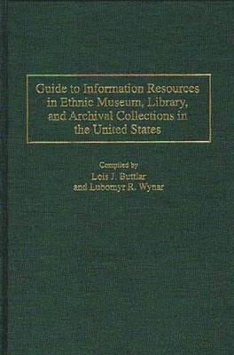 bokomslag Guide to Information Resources in Ethnic Museum, Library, and Archival Collections in the United States