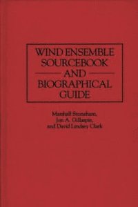 bokomslag Wind Ensemble Sourcebook and Biographical Guide