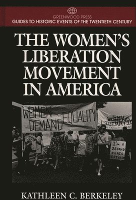 Kathleen Berkeley - Women's Liberation Movement in America, Inbunden