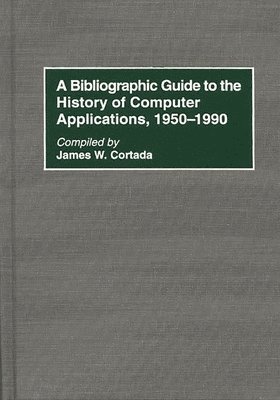 A Bibliographic Guide to the History of Computer Applications, 19501990 1