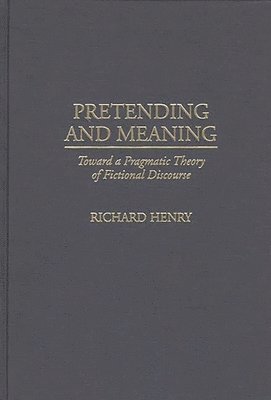 Richard M. Henry, Richard Henry - Pretending and Meaning, Inbunden