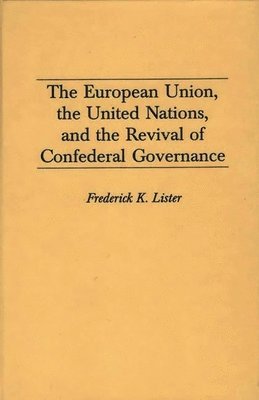 bokomslag The European Union, the United Nations, and the Revival of Confederal Governance