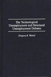 bokomslag Technological Unemployment and Structural Unemployment Debates