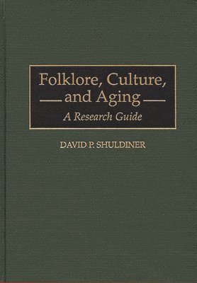 David P. Shuldiner - Folklore, Culture, and Aging, Inbunden