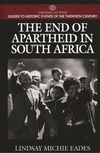 bokomslag The End of Apartheid in South Africa