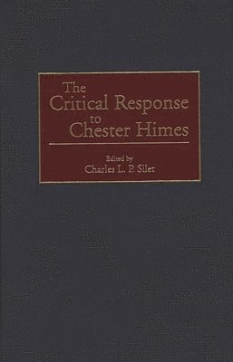 Charles L. P. Silet, Charles L. P. Silet - Critical Response to Chester Himes, Inbunden