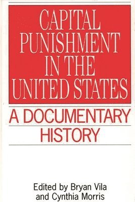 Cynthia Morris, Bryan Vila - Capital Punishment in the United States, Inbunden