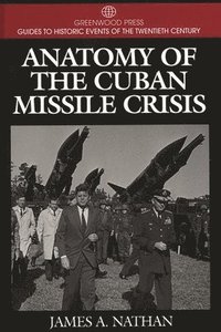 bokomslag Anatomy of the Cuban Missile Crisis