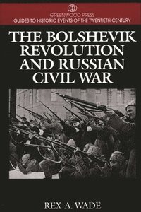 bokomslag The Bolshevik Revolution and Russian Civil War