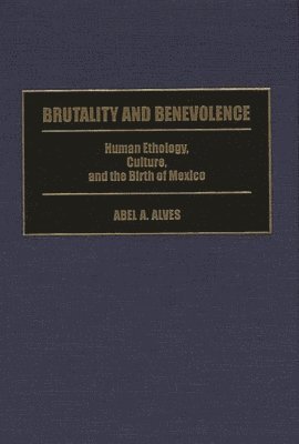 Abel A. Alves - Brutality and Benevolence, Inbunden