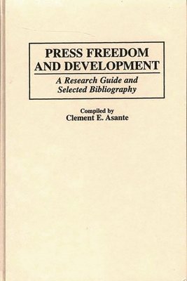 Clement E. Asante - Press Freedom and Development, Inbunden