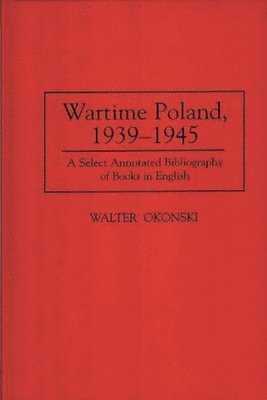 Walter Okonski - Wartime Poland, 1939-1945, Inbunden