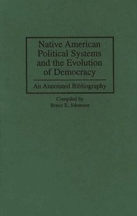 bokomslag Native American Political Systems and the Evolution of Democracy