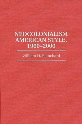 bokomslag Neocolonialism American Style, 1960-2000
