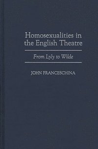 bokomslag Homosexualities in the English Theatre