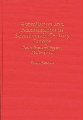 David Stewart - Assimilation and Acculturation in Seventeenth-Century Europe, Inbunden