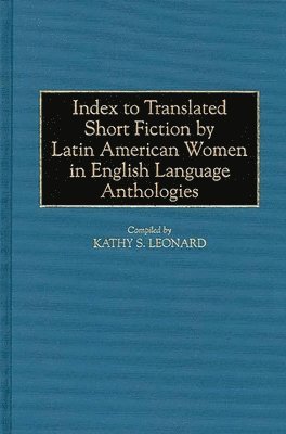 bokomslag Index to Translated Short Fiction by Latin American Women in English Language Anthologies