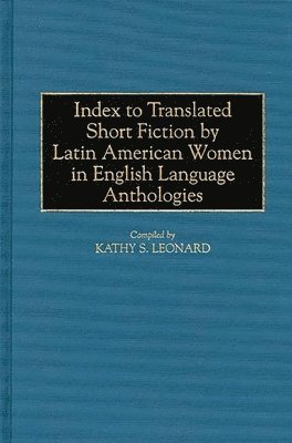bokomslag Index to Translated Short Fiction by Latin American Women in English Language Anthologies