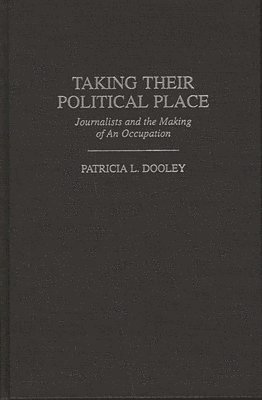 Patricia L. Dooley, Unknown - Taking Their Political Place, Inbunden