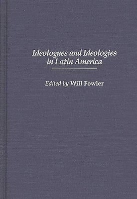 Ideologues and Ideologies in Latin America 1
