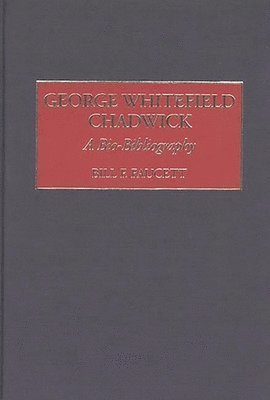 bokomslag George Whitefield Chadwick