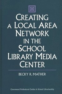 bokomslag Creating a Local Area Network in the School Library Media Center