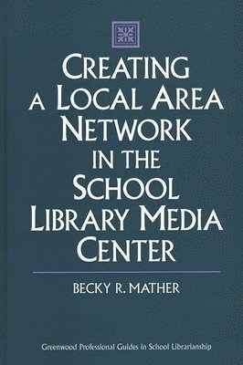 bokomslag Creating a Local Area Network in the School Library Media Center