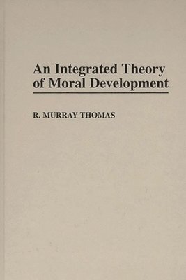 R. Murray Thomas - Integrated Theory of Moral Development, Inbunden
