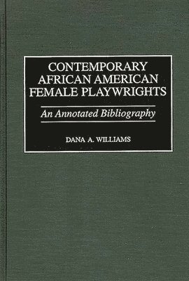 Dana A. Williams - Contemporary African American Female Playwrights, Inbunden